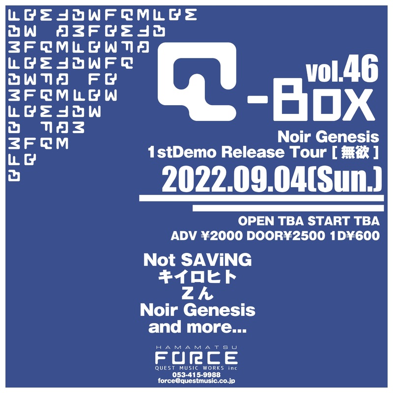 Q-Box vol.46 Noir Genesis 1stDemo Release Tour [無欲]
